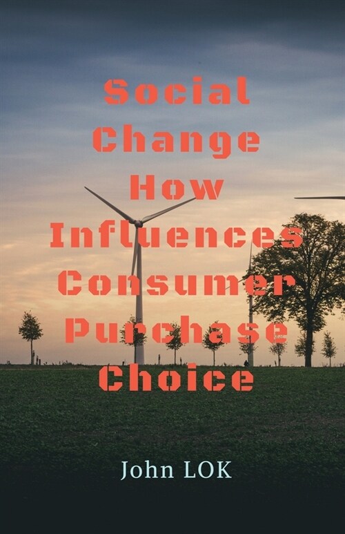 Social Change How Influences Consumer Purchase Choice (Paperback)
