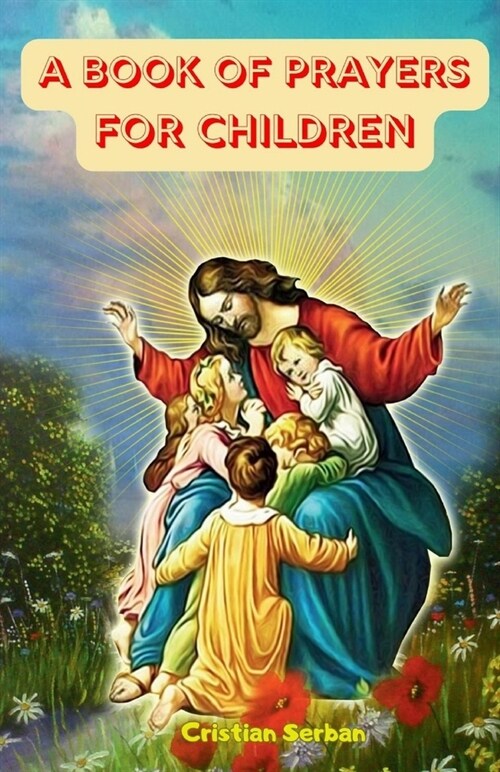 A Book Of Prayers For Children: (Childrens daily prayers) (Paperback)