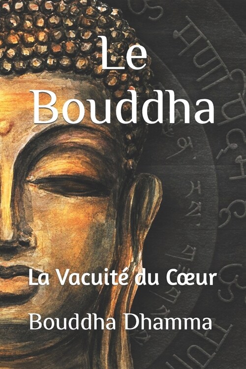 Le Bouddha: La Vacuit?du Coeur (Paperback)