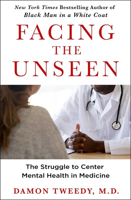 Facing the Unseen: The Struggle to Center Mental Health in Medicine (Hardcover)