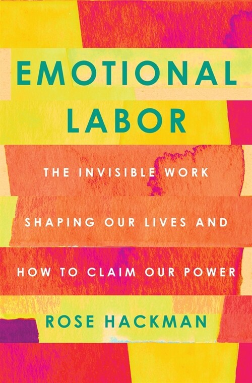 Emotional Labor: The Invisible Work Shaping Our Lives and How to Claim Our Power (Paperback)