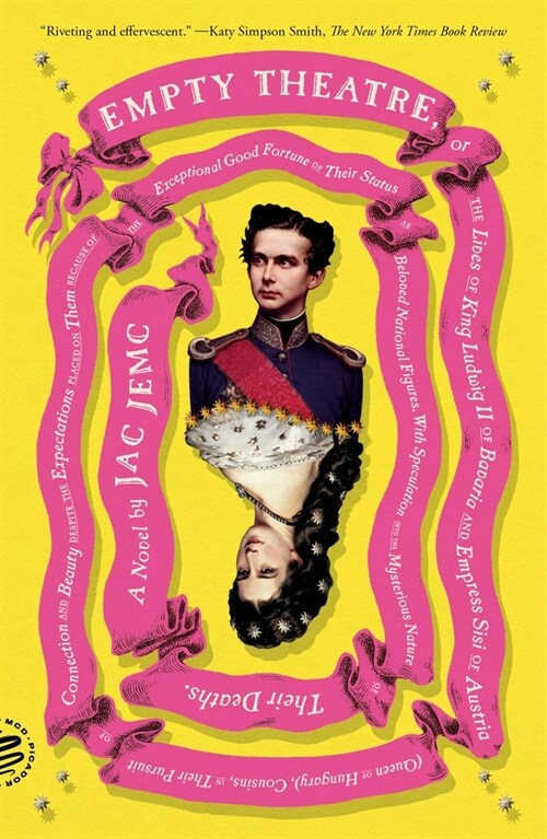 Empty Theatre: A Novel: Or the Lives of King Ludwig II of Bavaria and Empress Sisi of Austria (Queen of Hungary), Cousins, in Their Pursuit of (Paperback)