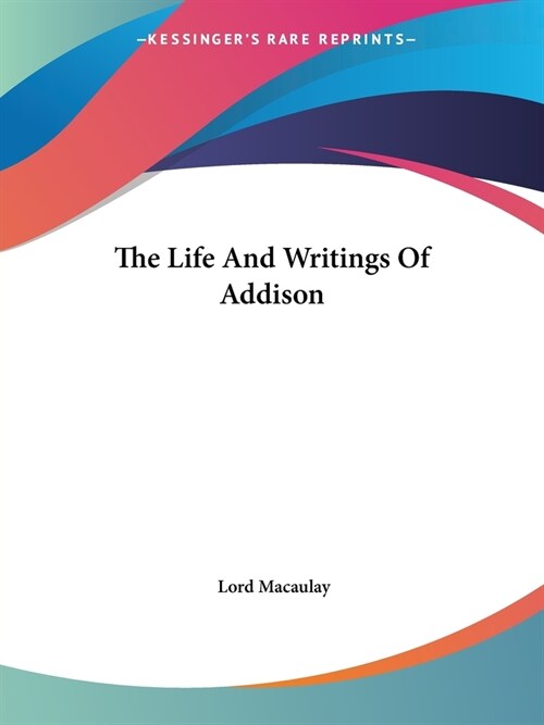 The Life And Writings Of Addison (Paperback)