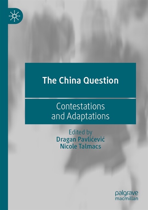 The China Question: Contestations and Adaptations (Paperback, 2022)