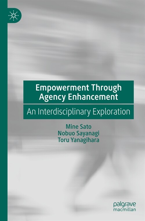 Empowerment Through Agency Enhancement: An Interdisciplinary Exploration (Paperback, 2022)