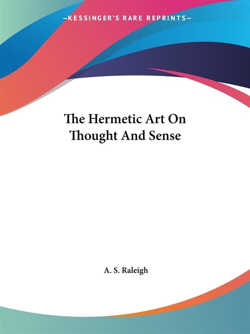 The Hermetic Art On Thought And Sense (Paperback)