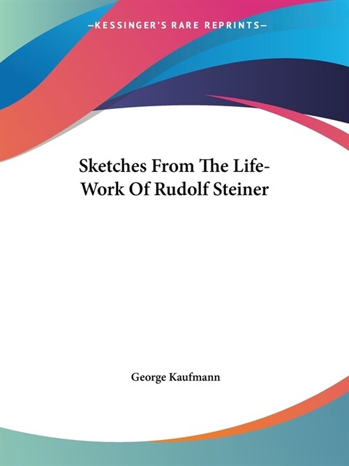 Sketches From The Life-Work Of Rudolf Steiner (Paperback)