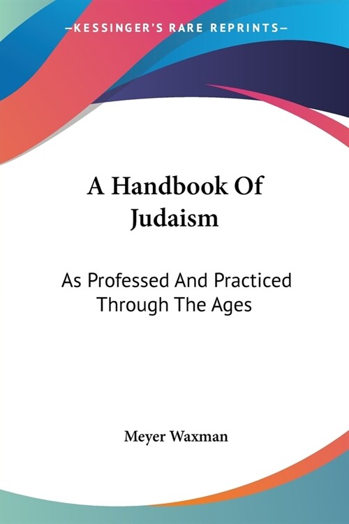 A Handbook Of Judaism: As Professed And Practiced Through The Ages (Paperback)