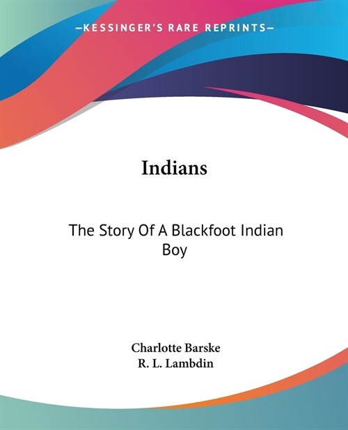 Indians: The Story Of A Blackfoot Indian Boy (Paperback)