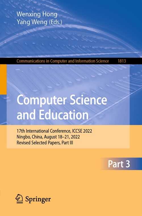 Computer Science and Education: 17th International Conference, Iccse 2022, Ningbo, China, August 18-21, 2022, Revised Selected Papers, Part III (Paperback, 2023)