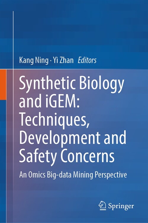 Synthetic Biology and Igem: Techniques, Development and Safety Concerns: An Omics Big-Data Mining Perspective (Hardcover, 2023)