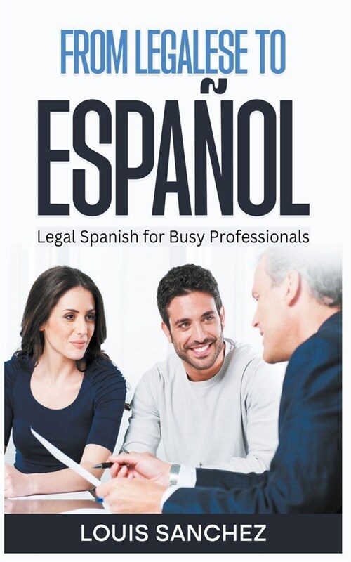 From Legalese to Espa?l: Legal Spanish for Busy Professionals (Paperback)