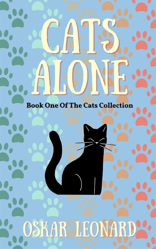 Cats Alone: A Heart-Warming Feline Tale of Family and Unity (Paperback)