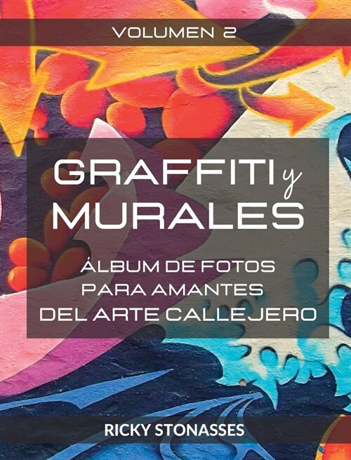 GRAFFITI y MURALES # 2: 햘bum de fotos para los amantes del arte callejero - Vol # 2 (Hardcover)