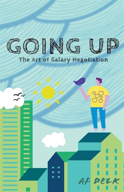 Going up: The Art of Salary Negotiation (Paperback)