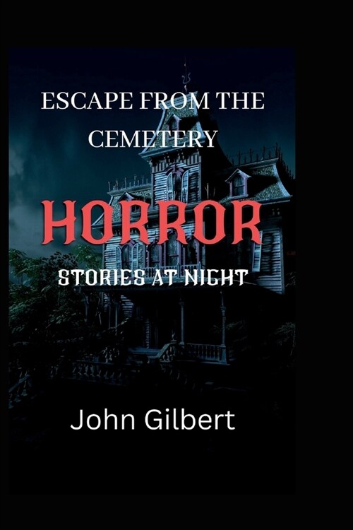 Escape from the cemetery: Horror Stories at Night (Paperback)