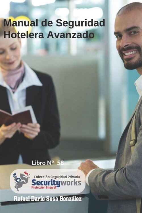 Manual de Seguridad Hotelera Avanzado: : La Seguridad de sus Hu?pedes es Prioritaria (Paperback)