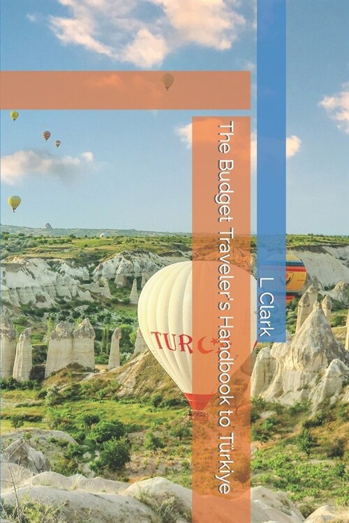 The Budget Travelers Handbook to T?kiye (Paperback)