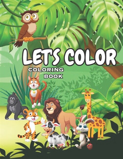 Lets Color For Kids: Lets Color Coloring Book For Kids Ages 2-5 . 147 Pages (Paperback)