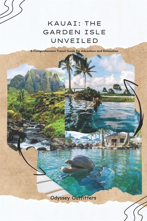 Kauai: THE GARDEN ISLE UNVEILED: A Comprehensive Travel Guide for Adventure and Relaxation (Paperback)