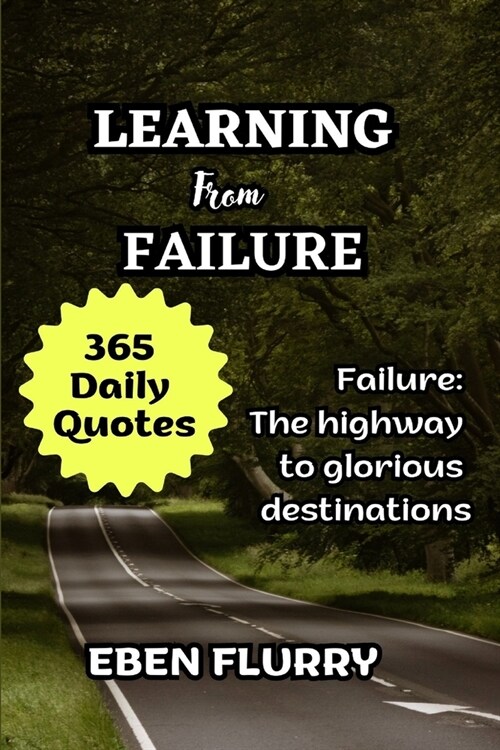 Learning from Failure: Failure: The highway to glorious destinations (Paperback)