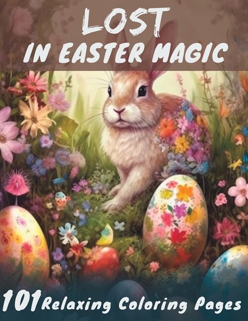 Lost in Easter Magic: 101 Relaxing Coloring Pages (Paperback)