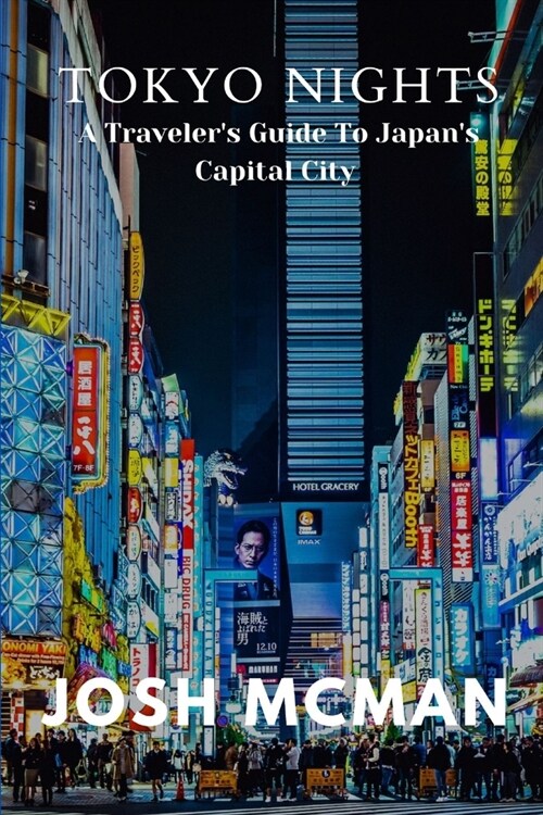 Tokyo Nights: A Travelers Guide To Japans Capital City (Paperback)
