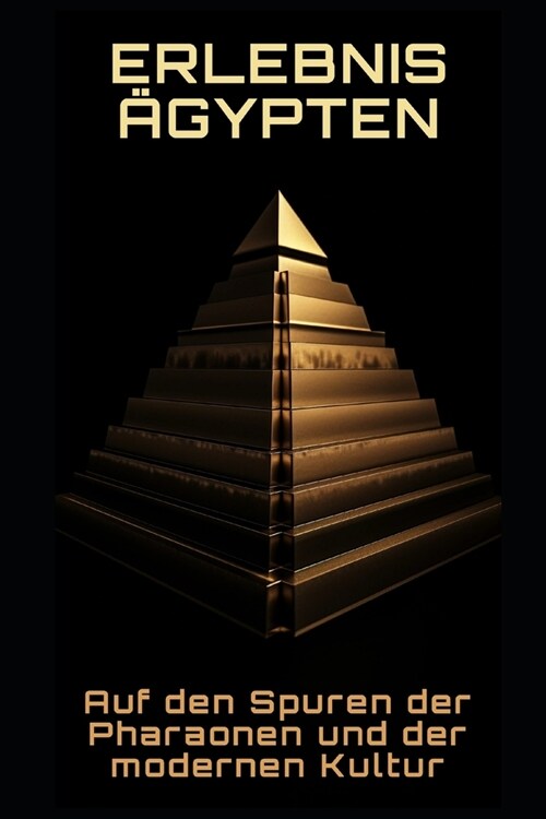 Erlebnis 훕ypten: Auf den Spuren der Pharaonen und der modernen Kultur (Paperback)