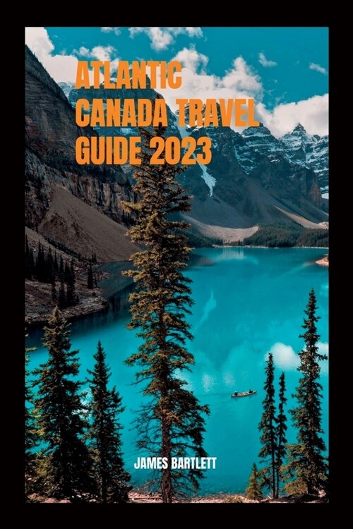 Atlantic Canada Travel Guide 2023 (Paperback)