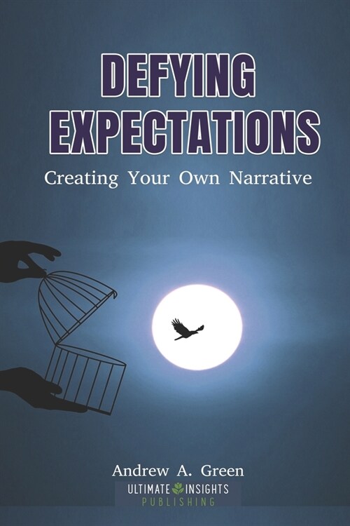 Defying Expectations: Creating Your Own Narrative (Paperback)
