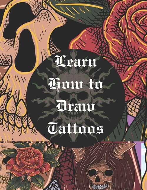 Learn How to Draw Tattoos: Original Tattoo Art for Women and Men (Paperback)