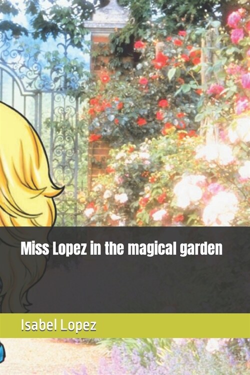 Miss Lopez in the magical garden (Paperback)