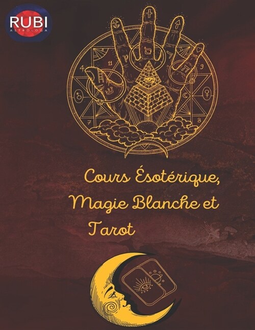 Cours ?ot?ique, Magie Blanche et Tarot (Paperback)