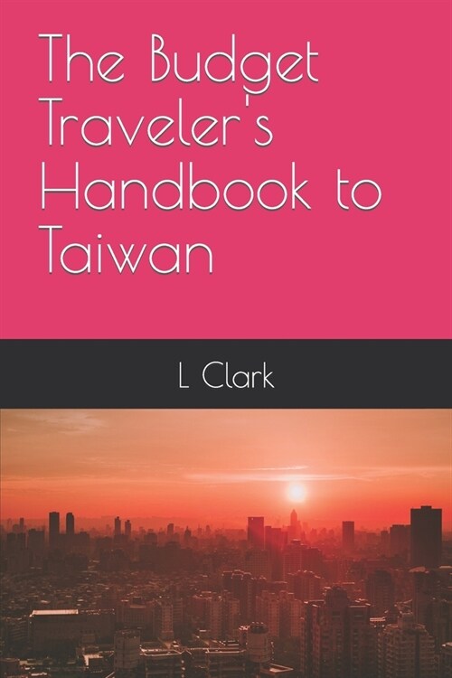 The Budget Travelers Handbook to Taiwan (Paperback)