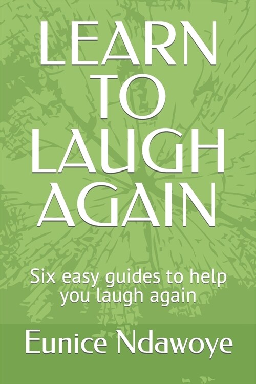 Learn to Laugh Again: Six easy guides to help you laugh again (Paperback)