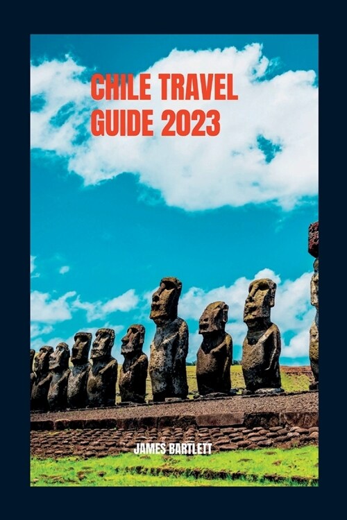 Chile Travel Guide 2023 (Paperback)