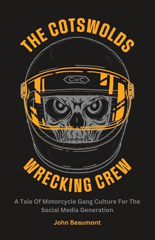 The Cotswolds Wrecking Crew: A Tale Of Motorcycle Gang Culture For The Social Media Generation (Paperback)