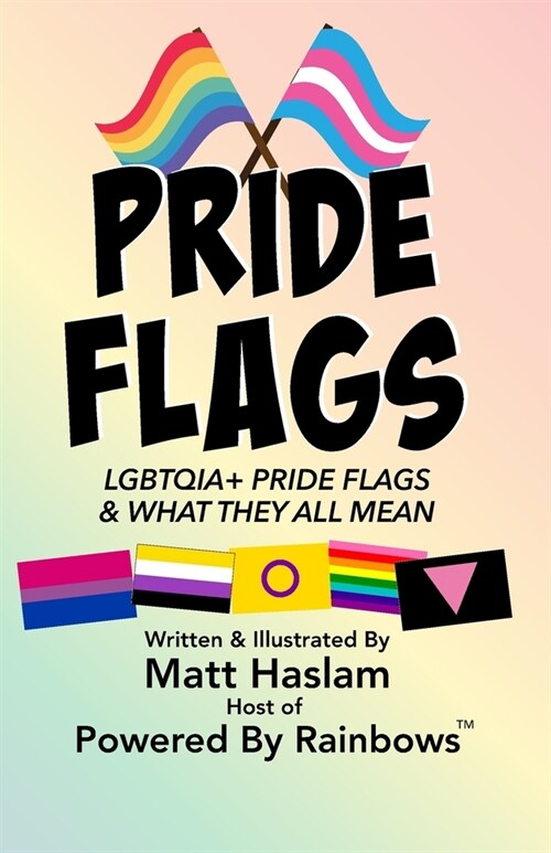 LGBTQ+ Pride Flags: and What They All Mean (Paperback)