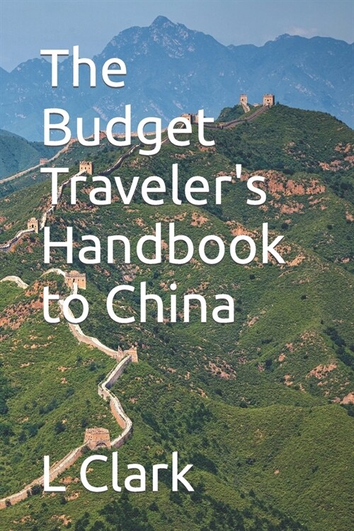 The Budget Travelers Handbook to China (Paperback)