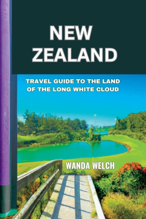 New Zealand: Travel Guide to the Land of the Long White Cloud (Paperback)