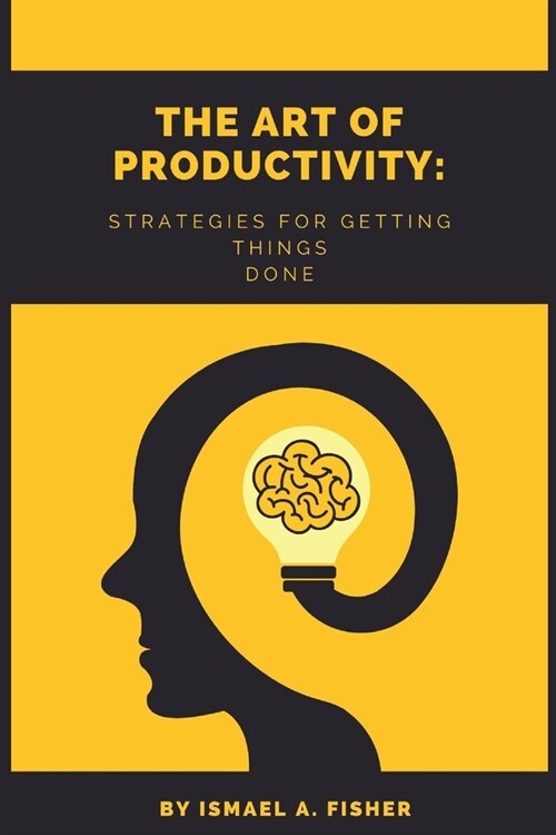 The Art of productive: Strategies for getting things done (Paperback)