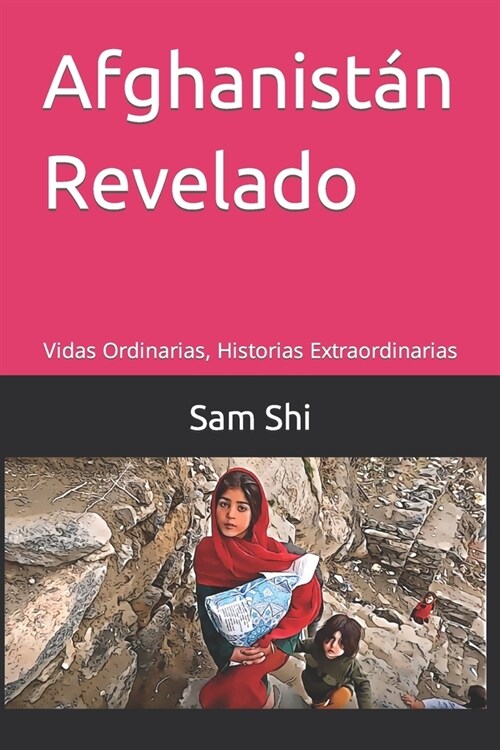 Afghanist? Revelado: Vidas Ordinarias, Historias Extraordinarias (Paperback)