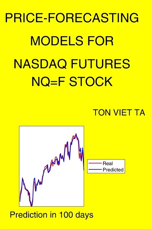 Price-Forecasting Models for Nasdaq Futures NQ=F Stock (Paperback)