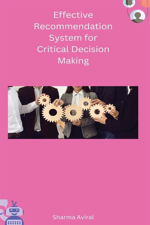 Effective Recommendation System for Critical Decision Making (Paperback)