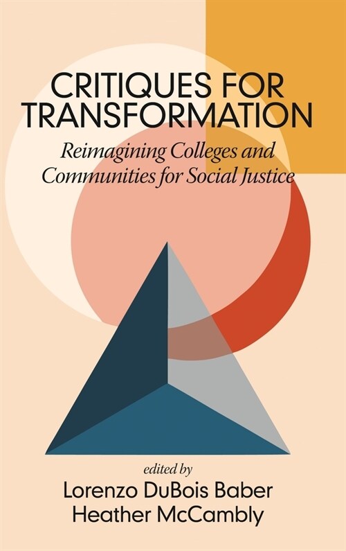 Critiques for Transformation: Reimagining Colleges and Communities for Social Justice (Hardcover)