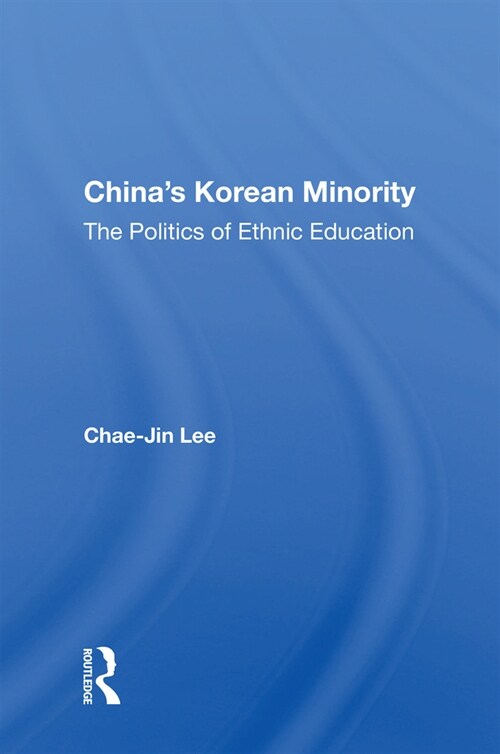 Chinas Korean Minority : The Politics Of Ethnic Education (Paperback)