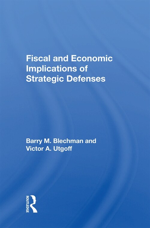 Fiscal and Economic Implications of Strategic Defenses (Paperback)