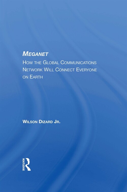 Meganet : How The Global Communications Network Will Connect Everyone On Earth (Paperback)