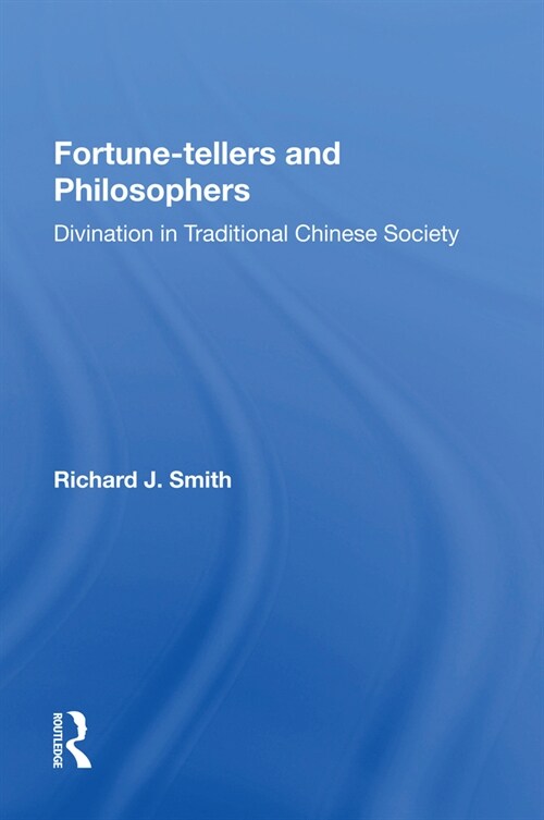 Fortune-tellers and Philosophers : Divination In Traditional Chinese Society (Paperback)