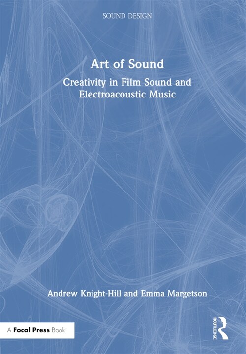 Art of Sound : Creativity in Film Sound and Electroacoustic Music (Hardcover)